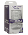 Main Squeeze Main Squeeze Pop Off Optix - Crystal Pussy & Ass