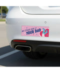 Not Regular Toys Other Ride Is Your Dad Car Magnet - Image 2