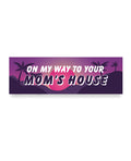 Not Regular Toys On My Way To Your Mom's House Car Magnet