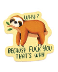 Not Regular Toys Why Because Fuck You That's Why Funny Vinyl Sticker