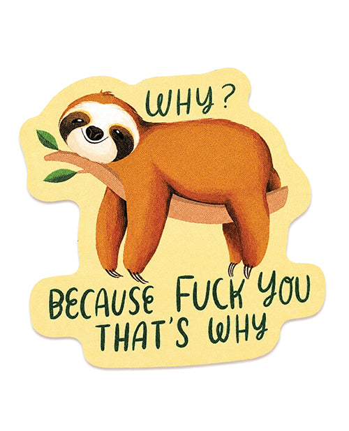 Not Regular Toys Why Because Fuck You That's Why Funny Vinyl Sticker
