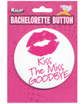 Kalan Bachelorette Button - Kiss The Miss Goodbye