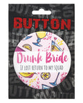Kalan Bachelorette Button - Drunk Bride