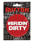 Kalan Bachelorette Button - Bridin' Dirty